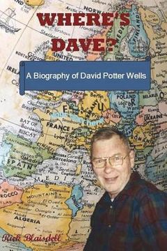 portada Where's Dave?: A Biography of David Potter Wells (in English)