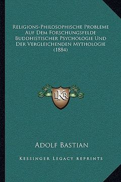 portada religions-philosophische probleme auf dem forschungsfelde buddhistischer psychologie und der vergleichenden mythologie (1884) (en Inglés)
