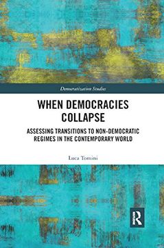 portada When Democracies Collapse: Assessing Transitions to Non-Democratic Regimes in the Contemporary World (Democratization and Autocratization Studies) (en Inglés)