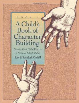 portada A Child's Book of Character Building: Growing up in God's World - at Home, at School, at Play, Book 1 (en Inglés)