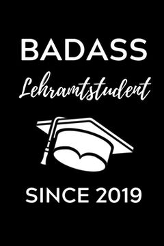 portada Badass Lehramtstudent Since 2019: A5 Geschenkbuch PUNKTIERT für Lehramt Studenten - Geschenkidee zum Geburtstag - Studienbeginn - Erstes Semester - Sc (in German)