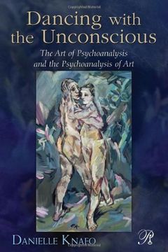 portada Dancing With the Unconscious: The art of Psychoanalysis and the Psychoanalysis of art (Psychoanalysis in a new key Book Series) (en Inglés)