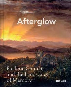 portada Afterglow: Frederic Church and the Landscape of Memory (en Inglés)