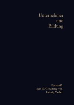portada Unternehmer Und Bildung: Festschrift Zum 60. Geburtstag Von Ludwig Vaubel (en Alemán)