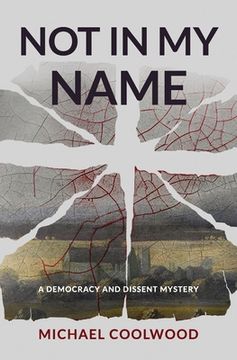 portada Not In My Name: A Democracy and Dissent Mystery