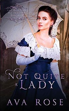 portada Not Quite a Lady: A Sweet Victorian Gothic Historical Romance: 3 (The Boston Heiresses) (in English)