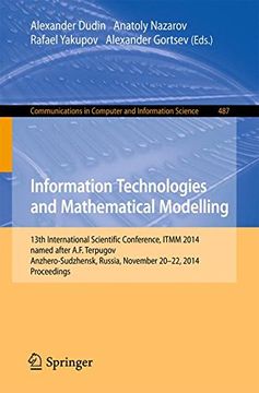 portada Information Technologies and Mathematical Modelling: 13Th International Scientific Conference, Named After A. F. Terpugov, Itmm 2014,. In Computer and Information Science) (en Inglés)