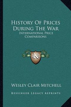 portada history of prices during the war: international price comparisons (en Inglés)