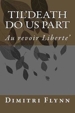 portada Til'Death Do Us Part: Au Revoir Liberte' (in English)