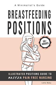 portada Breastfeeding Positions - Illustrated Guide to Master Pain Free Nursing: A Minimalist’S Guide (in English)