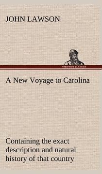 portada a new voyage to carolina, containing the exact description and natural history of that country; together with the present state thereof; and a journ (en Inglés)