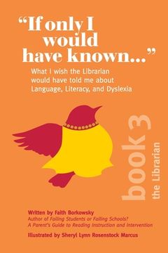 portada If Only I Would Have Known...: What I wish the Librarian would have told me about Language, Literacy, and Dyslexia (en Inglés)