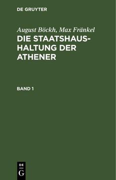 portada August Böckh; Max Fränkel: Die Staatshaushaltung der Athener. Band 1 (en Alemán)
