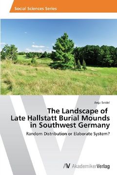 portada The Landscape of Late Hallstatt Burial Mounds in Southwest Germany