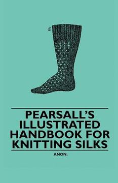 portada pearsall's illustrated handbook for knitting silks (en Inglés)