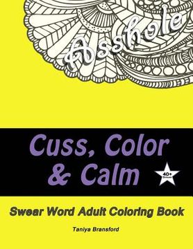 portada Cuss, Color & Calm: Swear Word Adult Coloring Book (en Inglés)