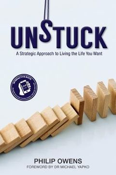 portada Unstuck: The Strategic Approach to Living the Life You Want (en Inglés)