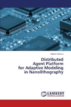 portada Distributed Agent Platform for Adaptive Modeling in Nanolithography