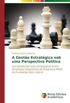 portada A Gestão Estratégica sob uma Perspectiva Política: um estudo de caso comparativo entre empresas integrantes do Programa PAEX da Fundação Dom Cabral