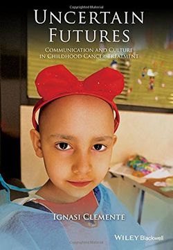 portada Uncertain Futures: Communication and Culture in Childhood Cancer Treatment