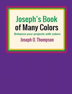 portada Joseph's Book of Many Colors: Enhance your projects with colors (en Inglés)