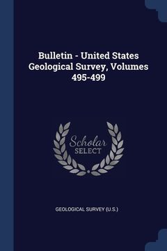 portada Bulletin - United States Geological Survey, Volumes 495-499 (en Inglés)