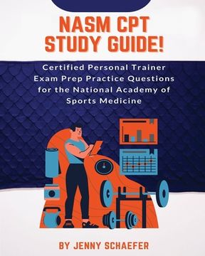 portada NASM CPT Study Guide! Certified Personal Trainer Exam Prep Practice Questions for the National Academy of Sports Medicine
