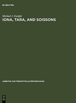 portada Iona, Tara, and Soissons: The Origin of the Royal Anointing Ritual (Arbeiten zur fr Hmittelalterforschung) (Arbeiten zur Frühmittelalterforschung) (en Inglés)