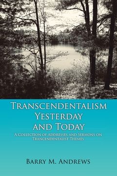 portada Transcendentalism Yesterday and Today: A Collection of Addresses and Sermons on Trancendentalist Themes (in English)