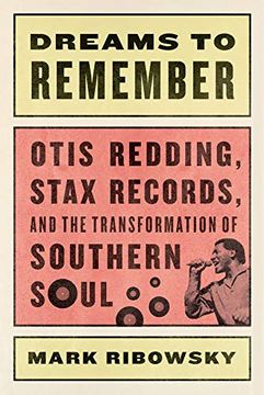 portada Dreams to Remember: Otis Redding, Stax Records, and the Transformation of Southern Soul (en Inglés)
