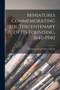 portada Miniatures Commemorating the Tercentenary of Its Founding, 1640-1940 (in English)