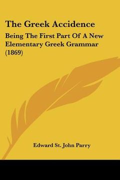portada the greek accidence: being the first part of a new elementary greek grammar (1869)