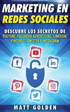 portada Marketing en Redes Sociales: Descubre los Secretos de Youtube, Fac Advertising, Linkedin, Pinterest, Twitter e Instagram