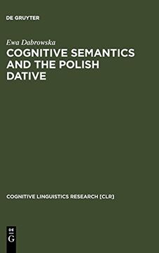 portada Cognitive Semantics and the Polish Dative (Cognitive Linguistics Research [Clr]) (en Inglés)