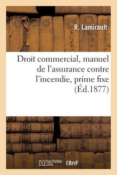 portada Droit Commercial, Manuel de l'Assurance Contre l'Incendie, Prime Fixe (en Francés)