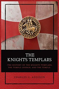 portada The Knights Templars: The History of the Knights Templars, the Temple Church, and the Temple (en Inglés)