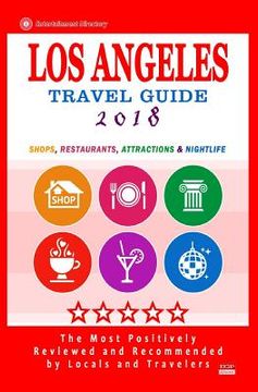 portada Los Angeles Travel Guide 2018: Shops, Restaurants, Arts, Entertainment and Nightlife in Los Angeles, California (City Travel Guide 2018) (en Inglés)
