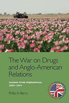 portada The war on Drugs and Anglo-American Relations: Lessons From Afghanistan, 2001-2011 (Edinburgh Studies in Anglo-American Relations) (in English)