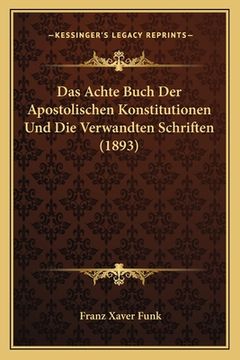 portada Das Achte Buch Der Apostolischen Konstitutionen Und Die Verwandten Schriften (1893) (en Alemán)