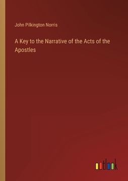 portada A Key to the Narrative of the Acts of the Apostles (en Inglés)