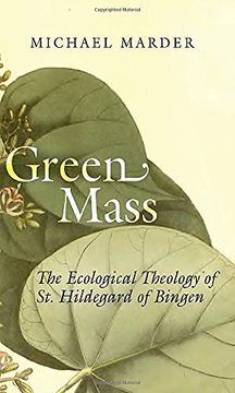 portada Green Mass: The Ecological Theology of st. Hildegard of Bingen (in English)