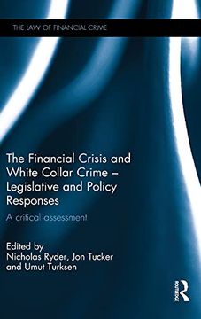 portada The Financial Crisis and White Collar Crime - Legislative and Policy Responses: A Critical Assessment (The law of Financial Crime)