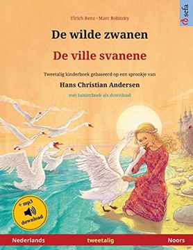 portada De Wilde Zwanen - de Ville Svanene (Nederlands - Noors): Tweetalig Kinderboek Naar een Sprookje van Hans Christian Andersen, met Luisterboek als Download (Sefa Prentenboeken in Twee Talen) (en Holandés)