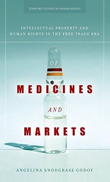 portada Of Medicines and Markets: Intellectual Property and Human Rights in the Free Trade era (Stanford Studies in Human Rights) (en Inglés)