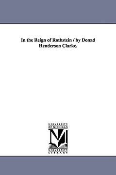 portada in the reign of rothstein / by donad henderson clarke. (en Inglés)