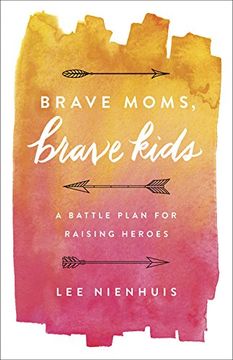 portada Brave Moms, Brave Kids: A Battle Plan for Raising Heroes (in English)