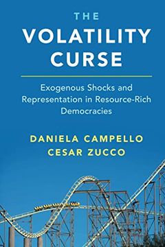 portada The Volatility Curse: Exogenous Shocks and Representation in Resource-Rich Democracies 