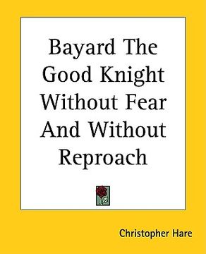 portada bayard the good knight without fear and without reproach (in English)