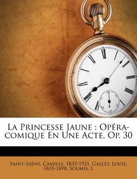 portada La Princesse Jaune: Opéra-comique En Une Acte, Op. 30 (en Francés)