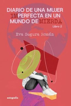 portada Diario de una Mujer Perfecta en un Mundo de Mierda(Autografia,Editorial)